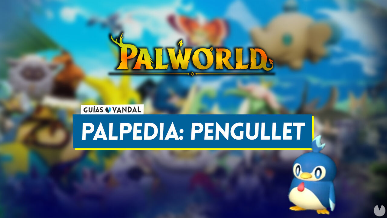 Pengullet en Palworld: Localizacin, cmo conseguirlo, habilidades, objetos y detalles - Palworld