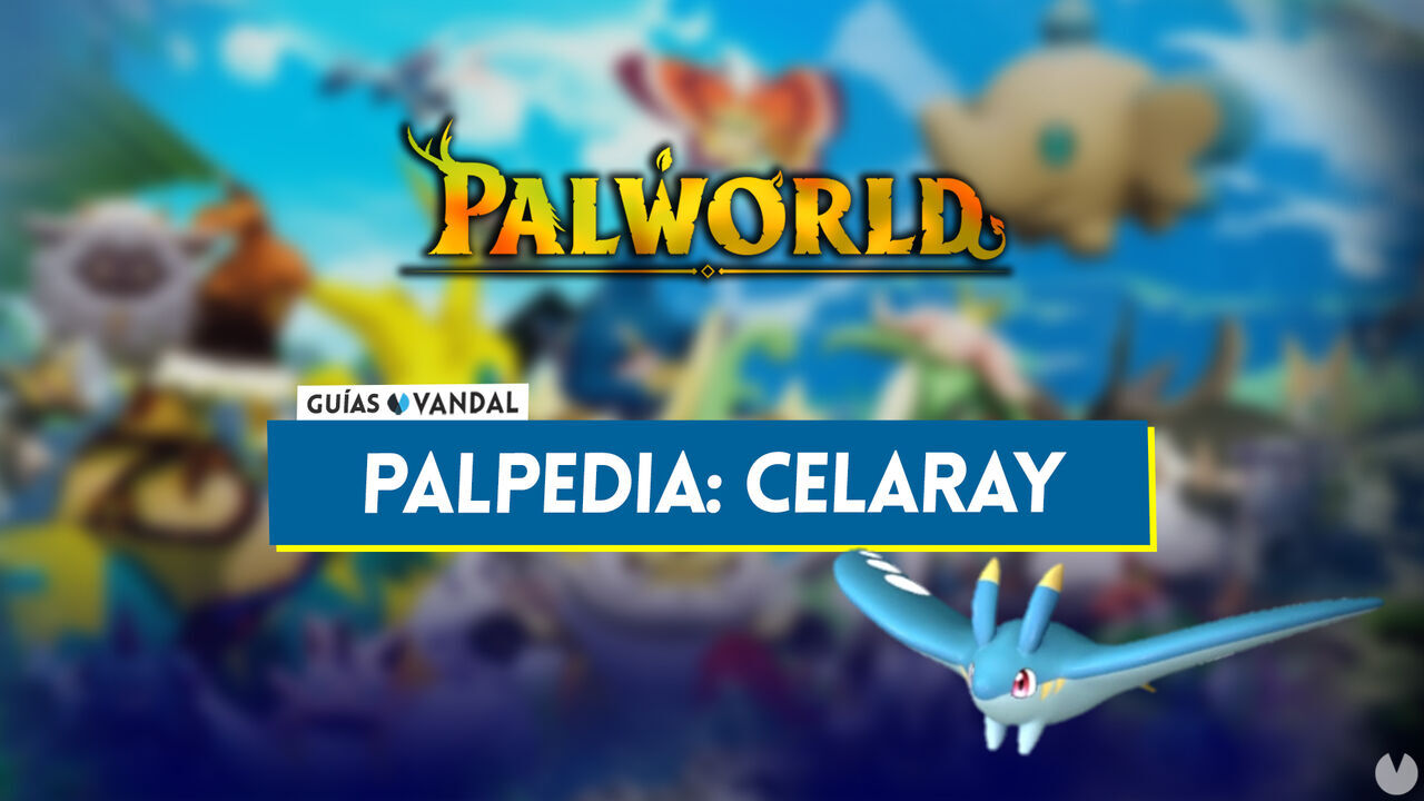 Celaray en Palworld: Localizacin, cmo conseguirlo, habilidades, objetos y detalles - Palworld