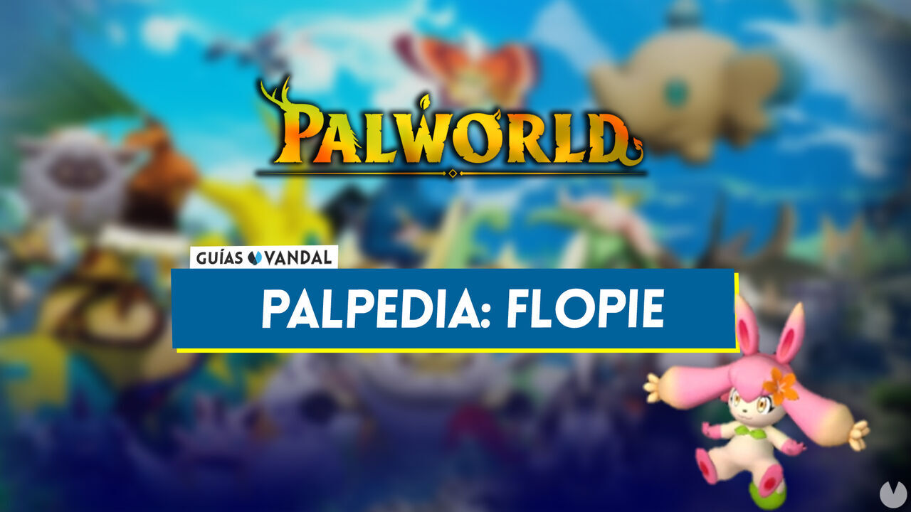 Flopie en Palworld: Localizacin, cmo conseguirlo, habilidades, objetos y detalles - Palworld
