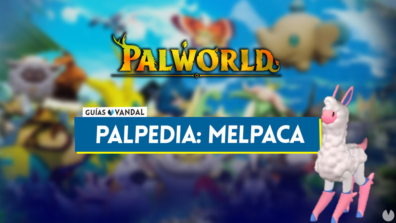 Melpaca en Palworld: Localizacin, cmo conseguirlo, habilidades, objetos y detalles - Palworld