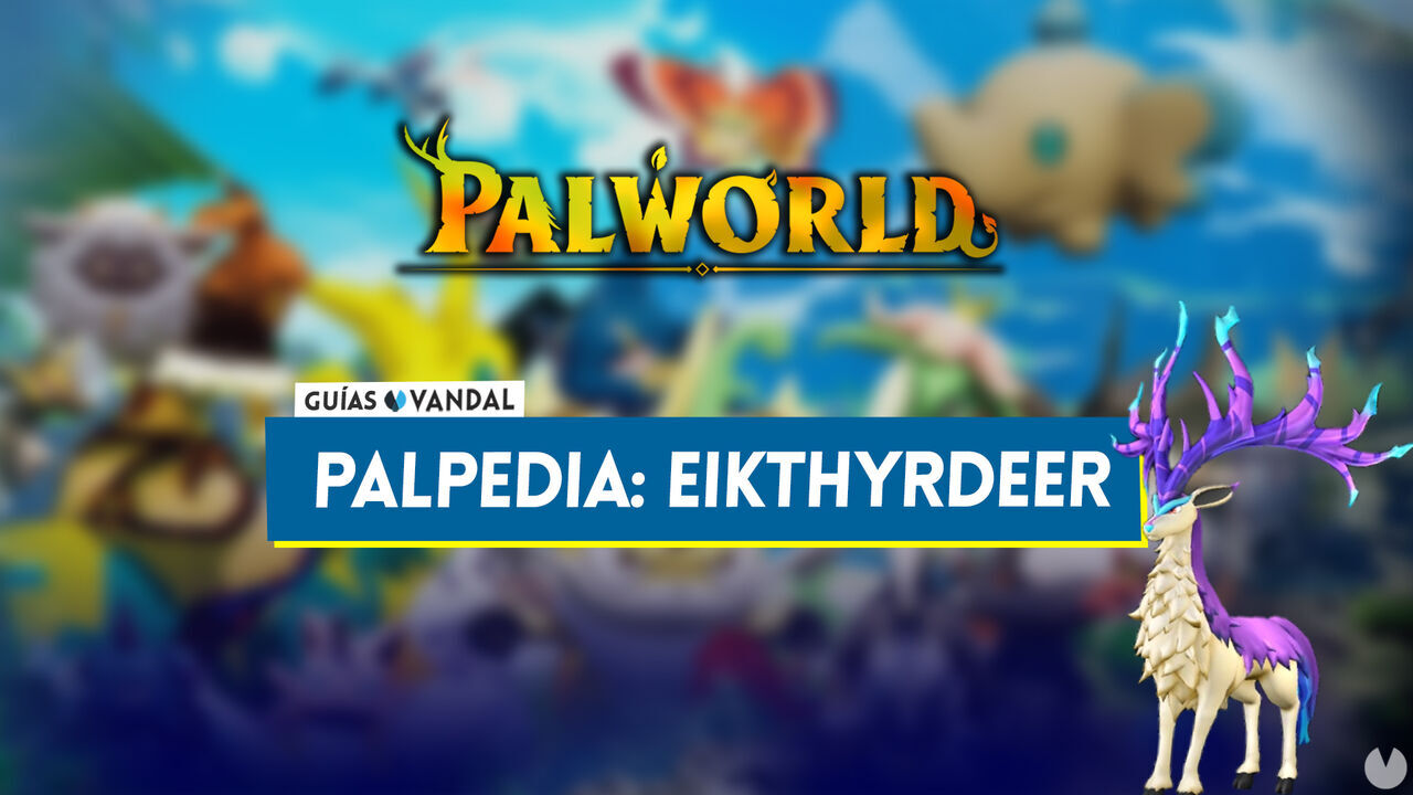 Eikthyrdeer en Palworld: Localizacin, cmo conseguirlo, habilidades, objetos y detalles - Palworld