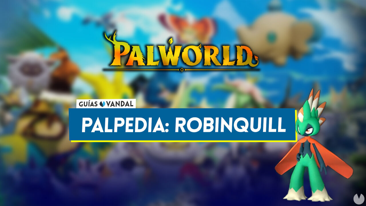 Robinquill en Palworld: Localizacin, cmo conseguirlo, habilidades, objetos y detalles - Palworld