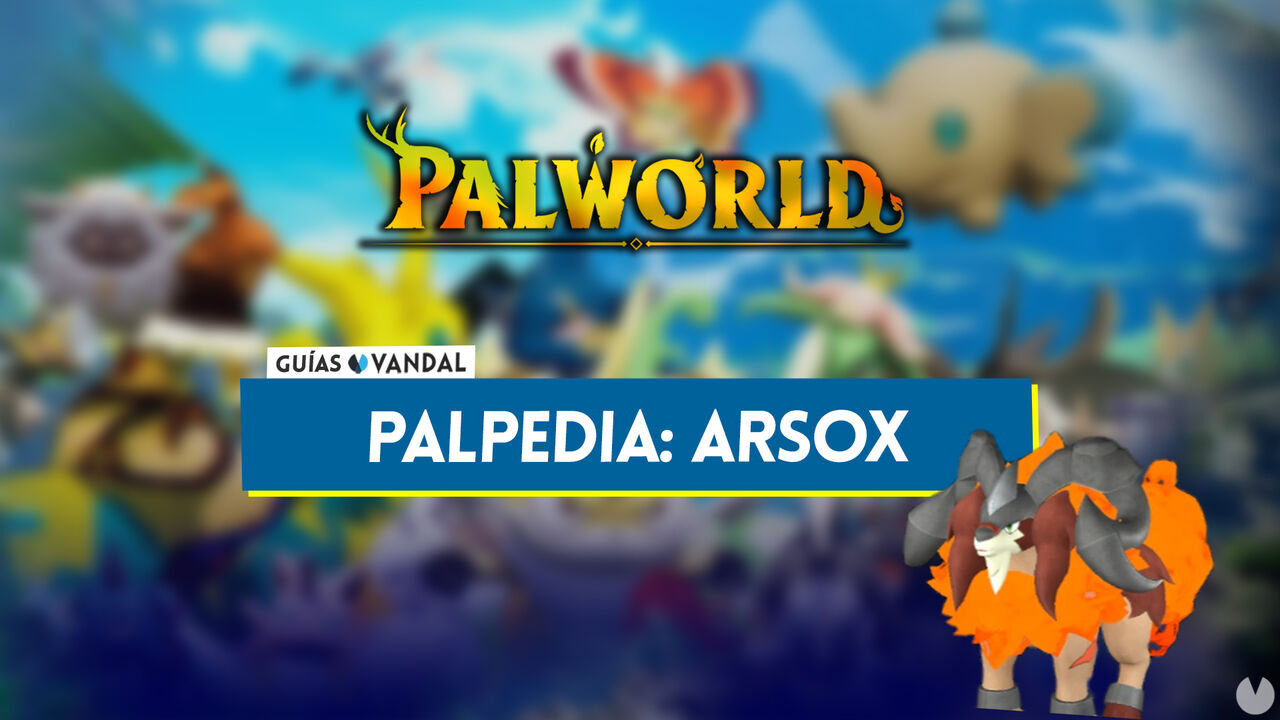 Arsox en Palworld: Localizacin, cmo conseguirlo, habilidades, objetos y detalles - Palworld
