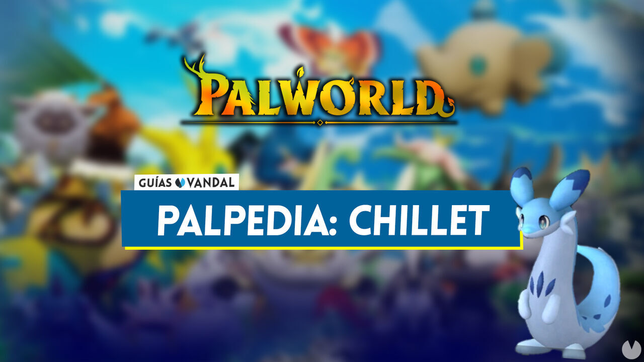 Chillet en Palworld: Localizacin, cmo conseguirlo, habilidades, objetos y detalles - Palworld