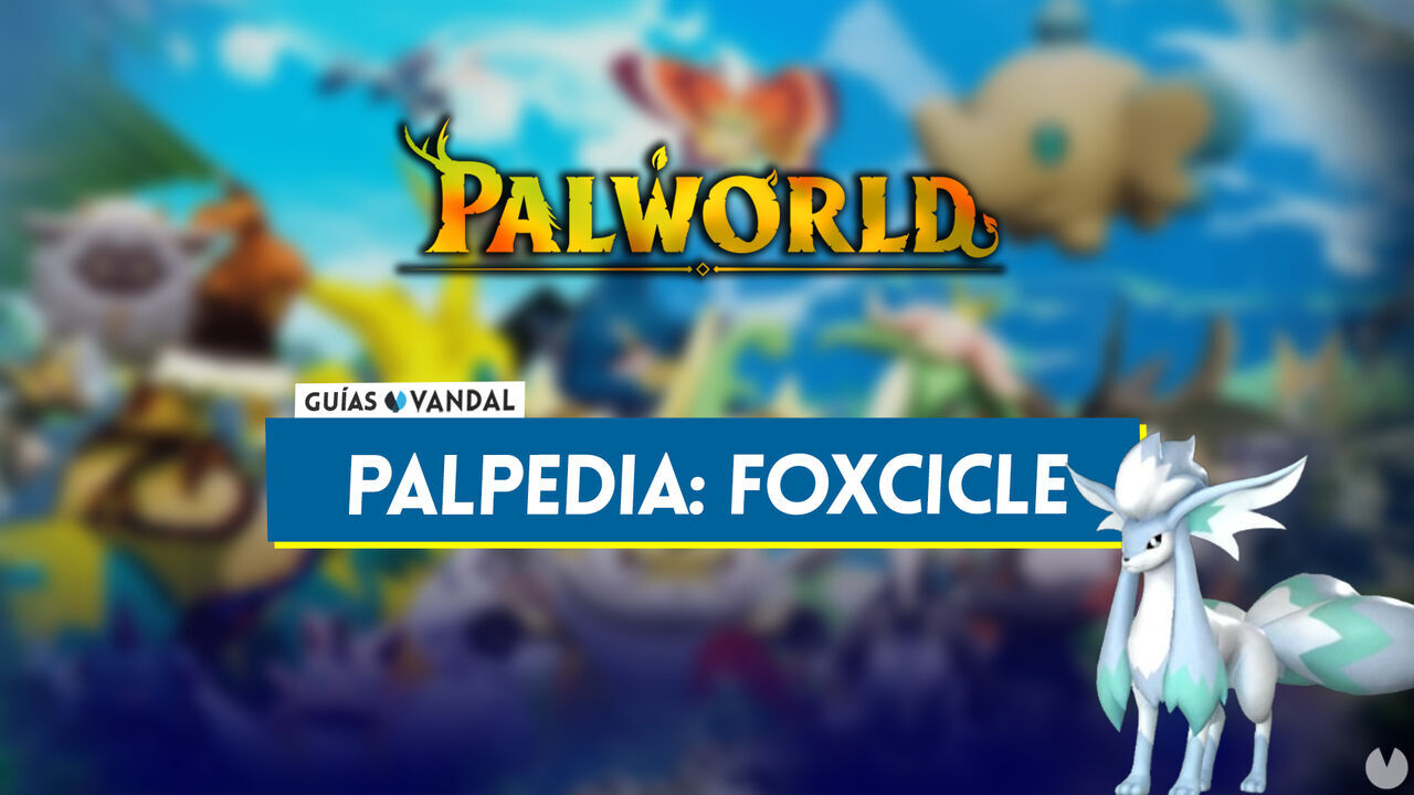 Foxcicle en Palworld: Localizacin, cmo conseguirlo, habilidades, objetos y detalles - Palworld