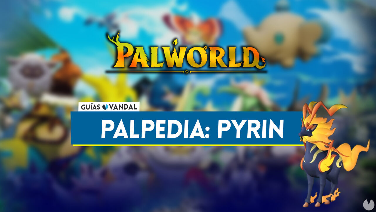 Pyrin en Palworld: Localizacin, cmo conseguirlo, habilidades, objetos y detalles - Palworld