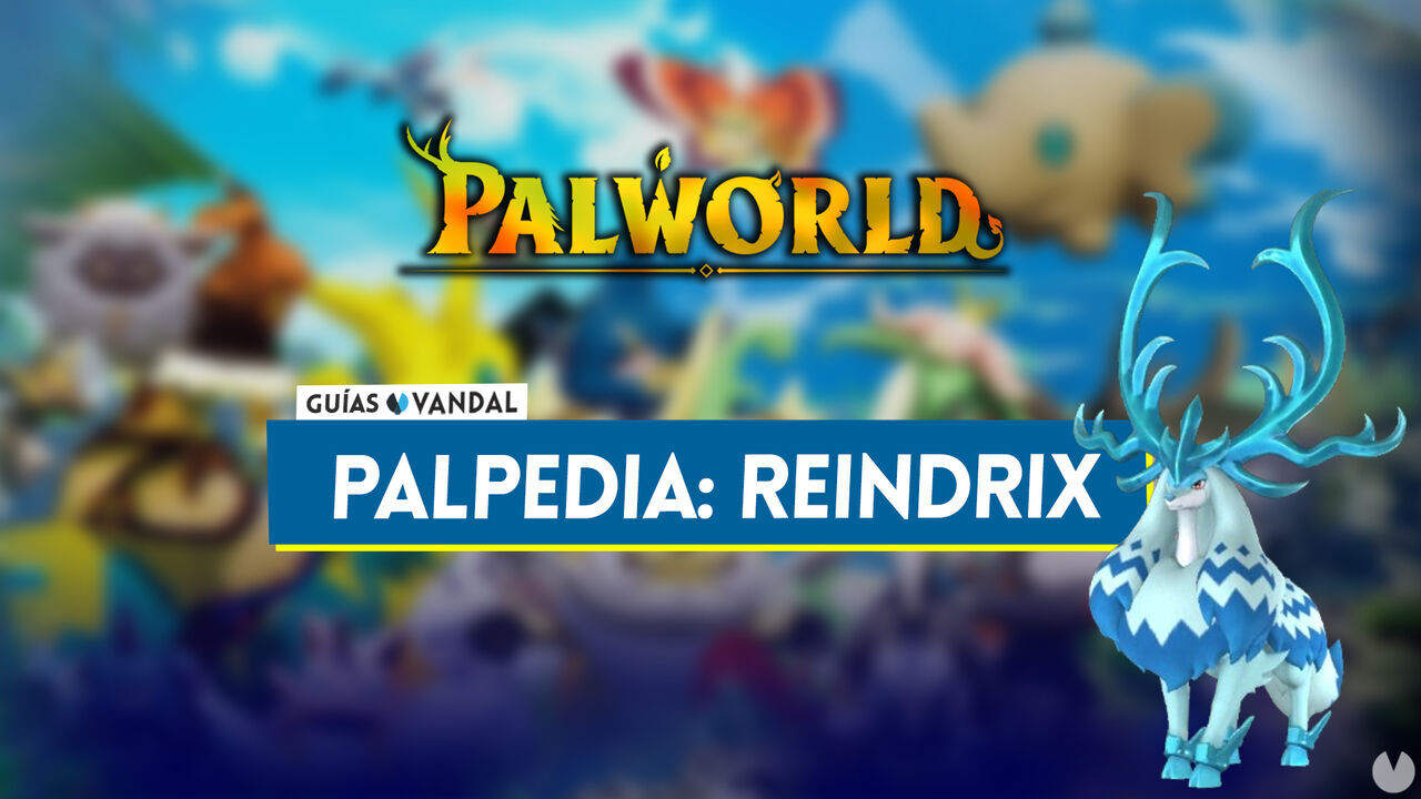 Reindrix en Palworld: Localizacin, cmo conseguirlo, habilidades, objetos y detalles - Palworld