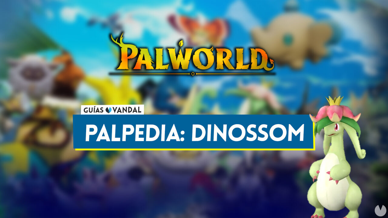 Dinossom en Palworld: Localizacin, cmo conseguirlo, habilidades, objetos y detalles - Palworld