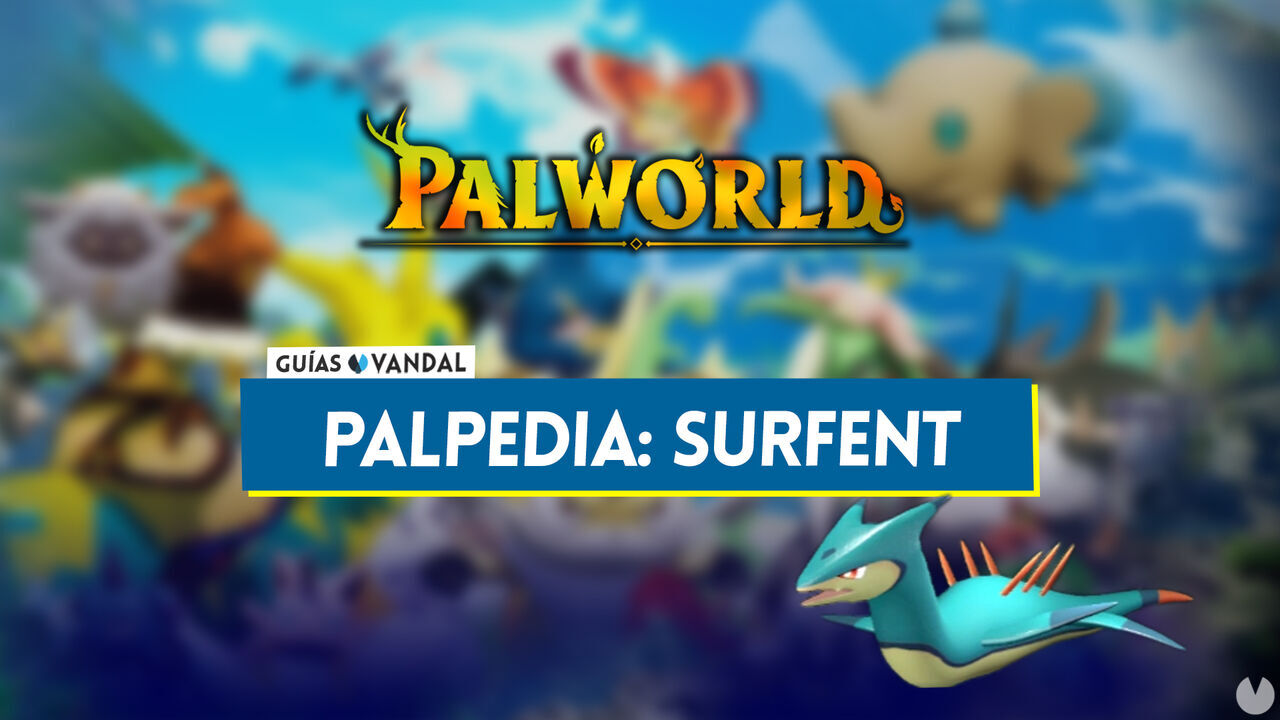 Surfent en Palworld: Localizacin, cmo conseguirlo, habilidades, objetos y detalles - Palworld