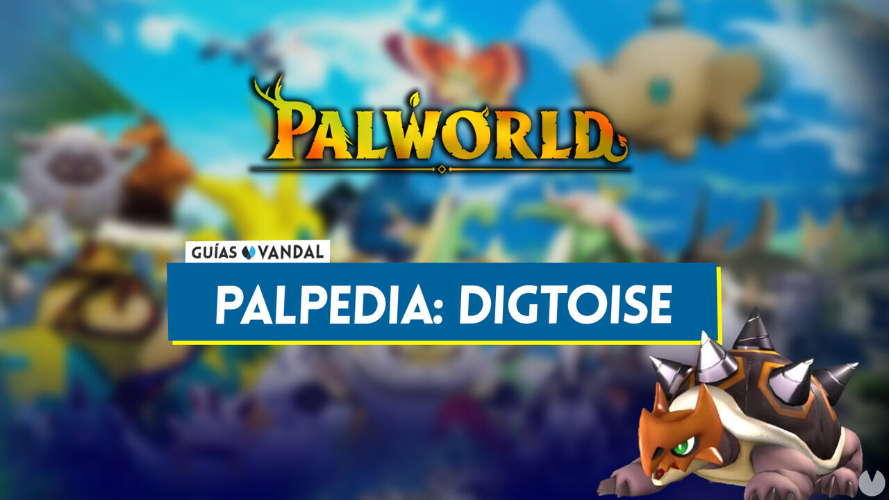 Digtoise en Palworld: Localizacin, cmo conseguirlo, habilidades, objetos y detalles - Palworld