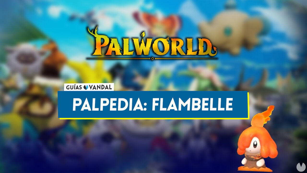 Flambelle en Palworld: Localizacin, cmo conseguirlo, habilidades, objetos y detalles - Palworld