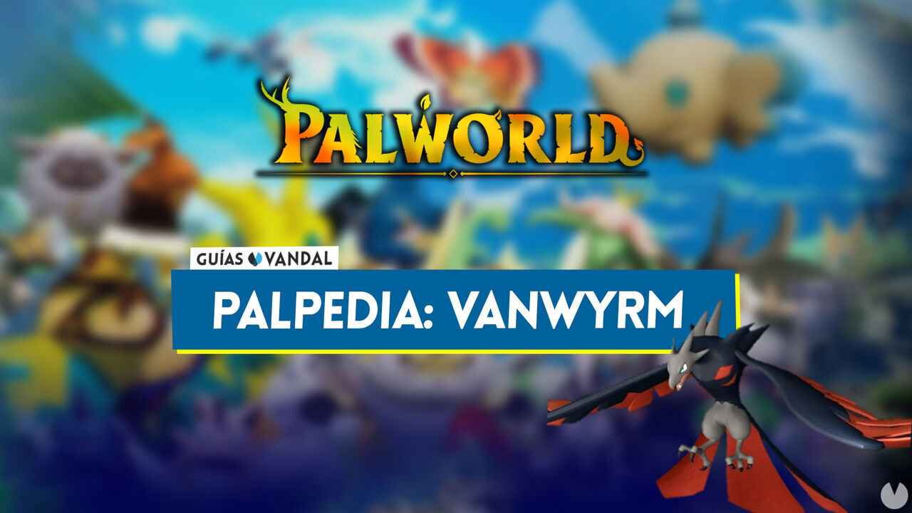 Vanwyrm en Palworld: Localizacin, cmo conseguirlo, habilidades, objetos y detalles - Palworld
