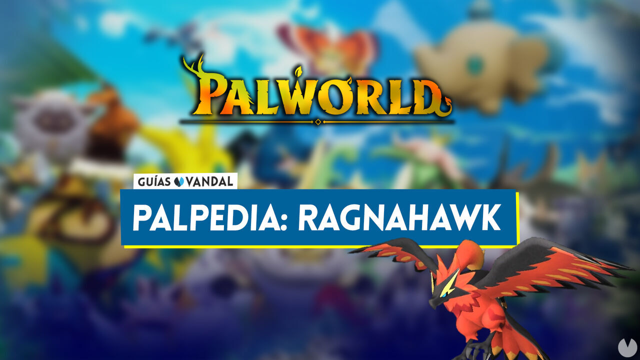 Ragnahawk en Palworld: Localizacin, cmo conseguirlo, habilidades, objetos y detalles - Palworld