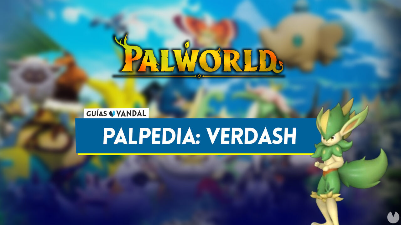 Verdash en Palworld: Localizacin, cmo conseguirlo, habilidades, objetos y detalles - Palworld