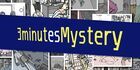 3 minutes Mystery