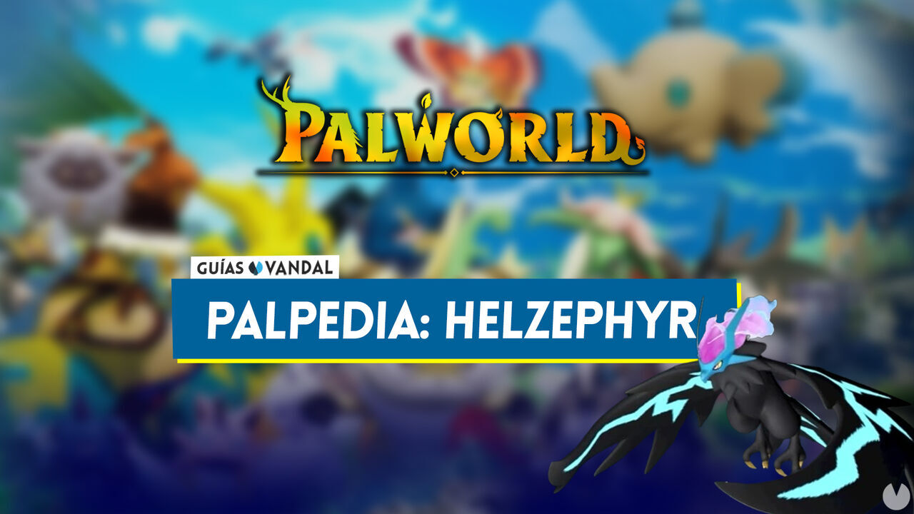 Helzephyr en Palworld: Localizacin, cmo conseguirlo, habilidades, objetos y detalles - Palworld