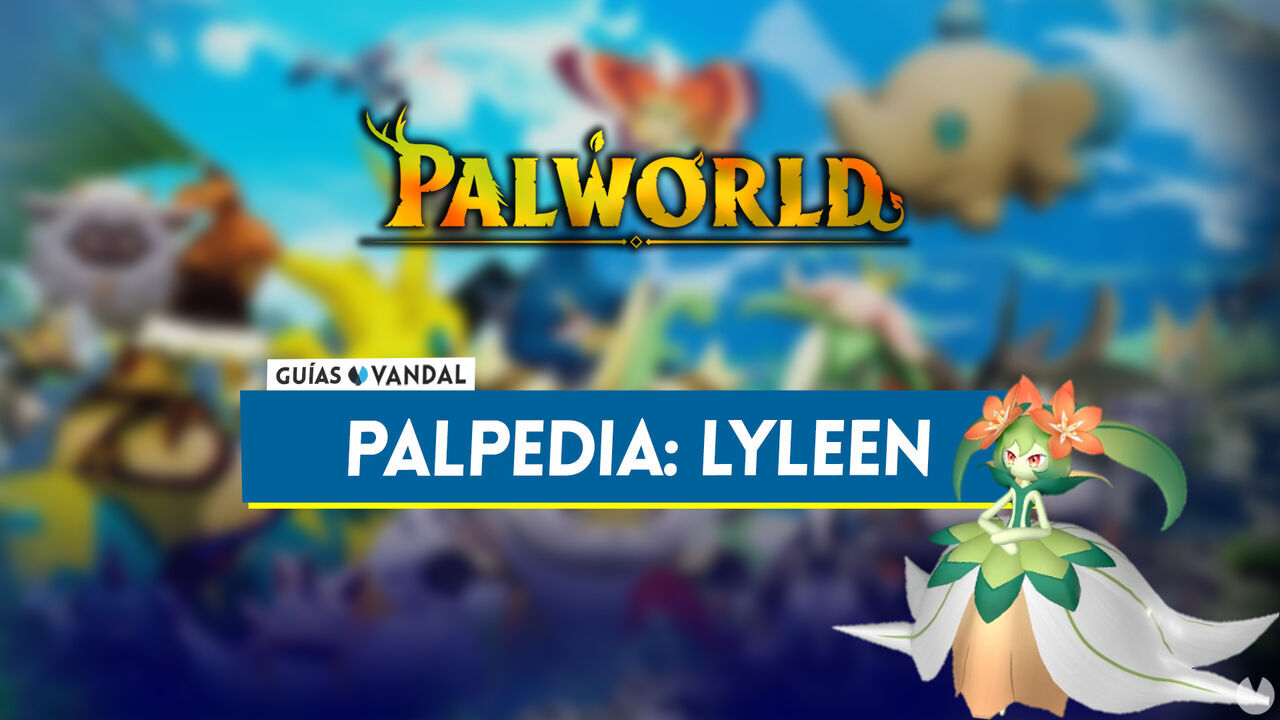 Lyleen en Palworld: Localizacin, cmo conseguirlo, habilidades, objetos y detalles - Palworld