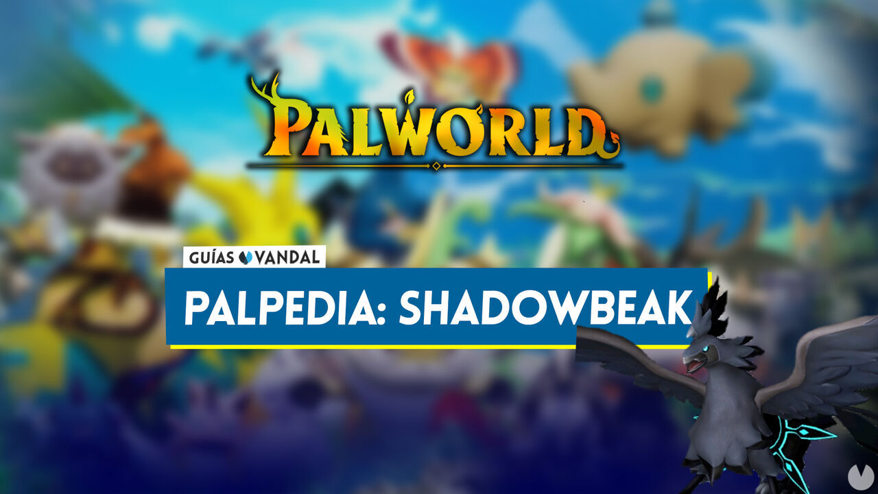 Shadowbeak en Palworld: Localizacin, cmo conseguirlo, habilidades, objetos y detalles - Palworld