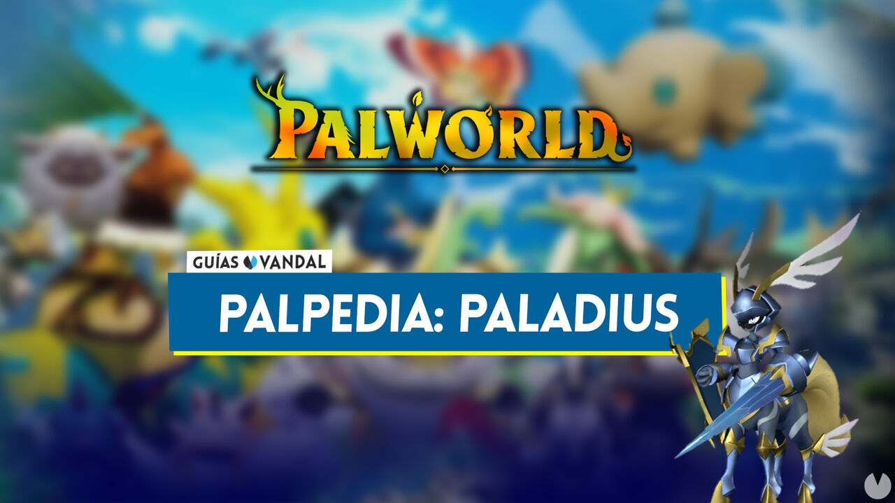 Paladius en Palworld: Localizacin, cmo conseguirlo, habilidades, objetos y detalles - Palworld