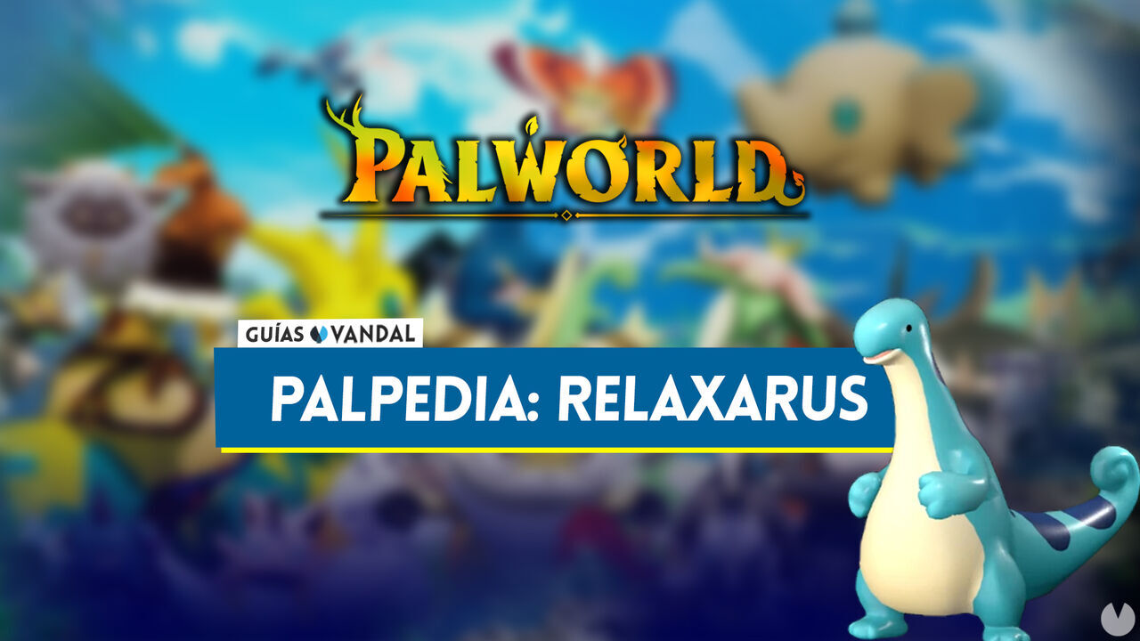 Relaxaurus en Palworld: Localizacin, cmo conseguirlo, habilidades, objetos y detalles - Palworld