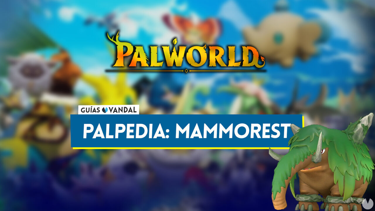 Mammorest en Palworld: Localizacin, cmo conseguirlo, habilidades, objetos y detalles - Palworld