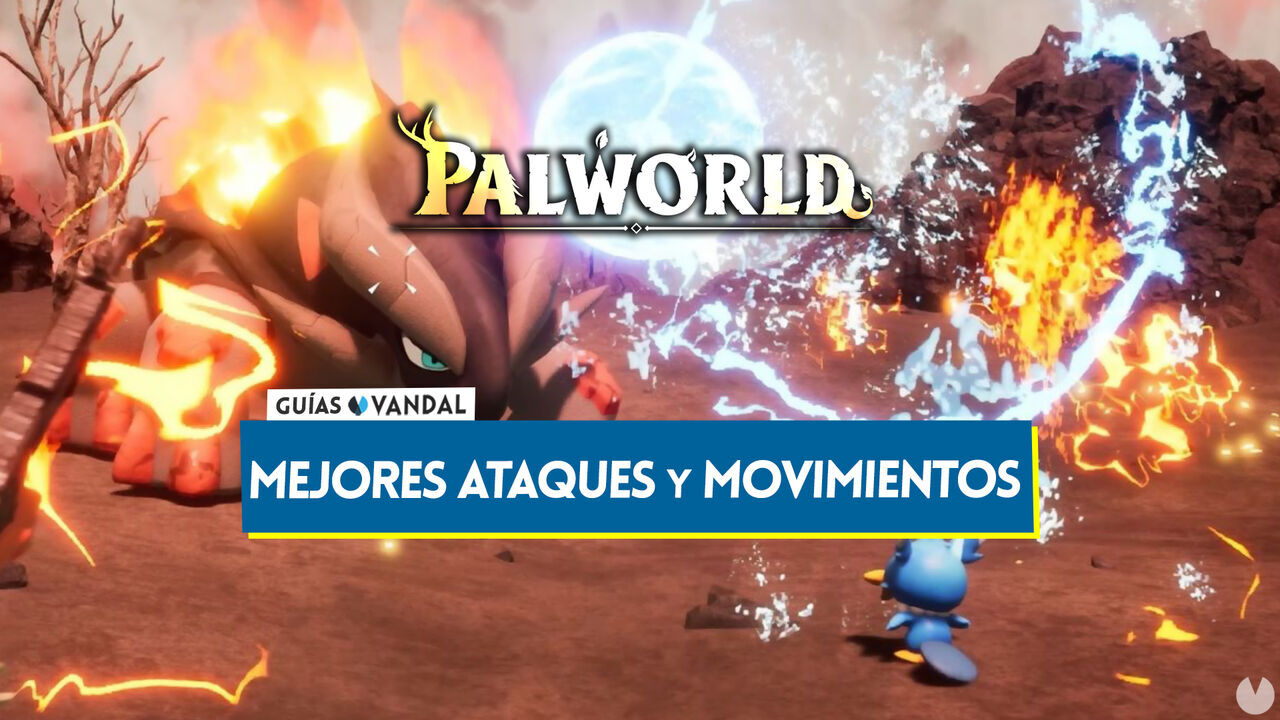 Palworld: Los mejores ataques y movimientos de los Pals para cada tipo - Palworld