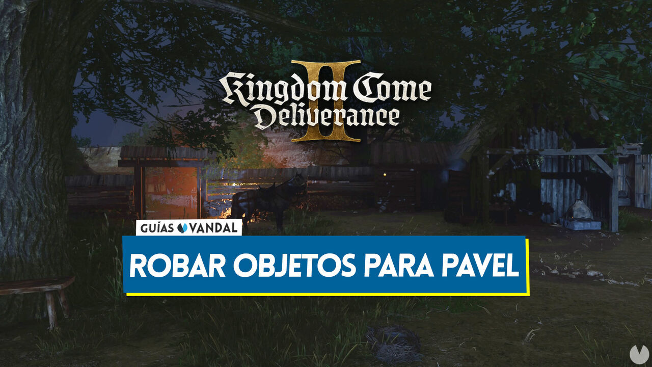 Kingdom Come Deliverance 2: Cmo robar los objetos para Pavel en Todo es justo... - Kingdom Come: Deliverance II