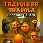 TRALALERO TRALALA Shooting Gallery
