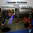 Console Archives T.R.A.G.: Tactical Rescue Assault Group - Mission of Mercy