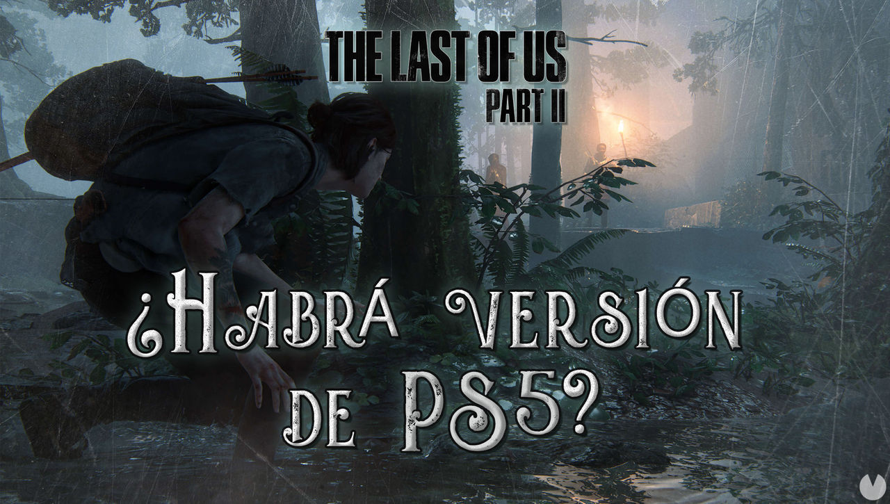 Habr versin de PS5 de The Last of Us 2? - The Last of Us Parte II