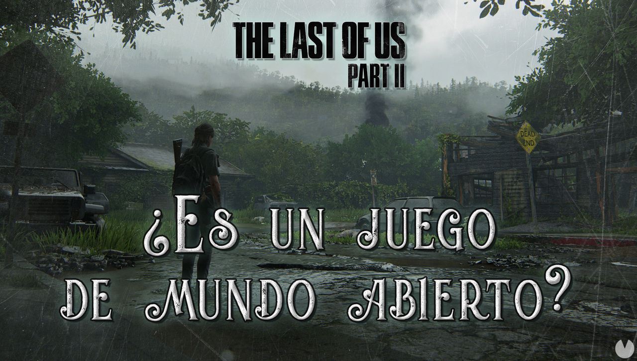 Es The Last of Us 2 un juego de mundo abierto? - The Last of Us Parte II