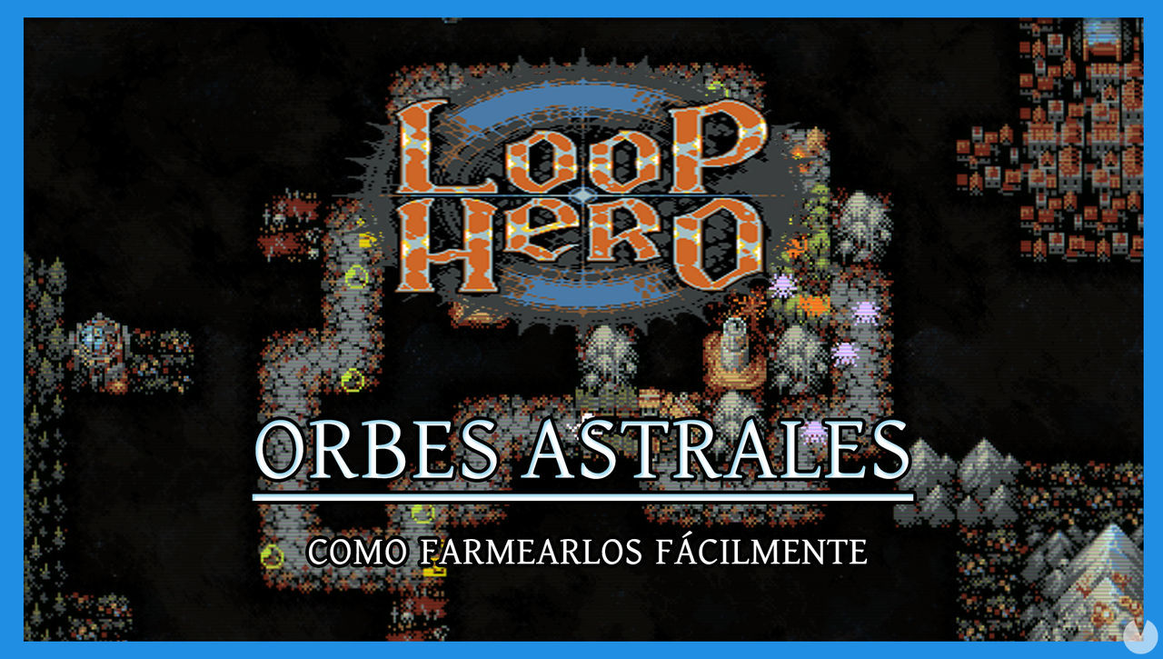 Loop Hero - Cmo farmear Orbes astrales fcilmente - Loop Hero