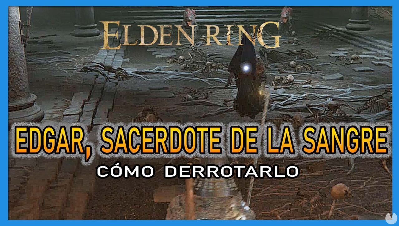 Edgar, Sacerdote de la Sangre en Elden Ring: Cmo derrotarlo y recompensas - Elden Ring