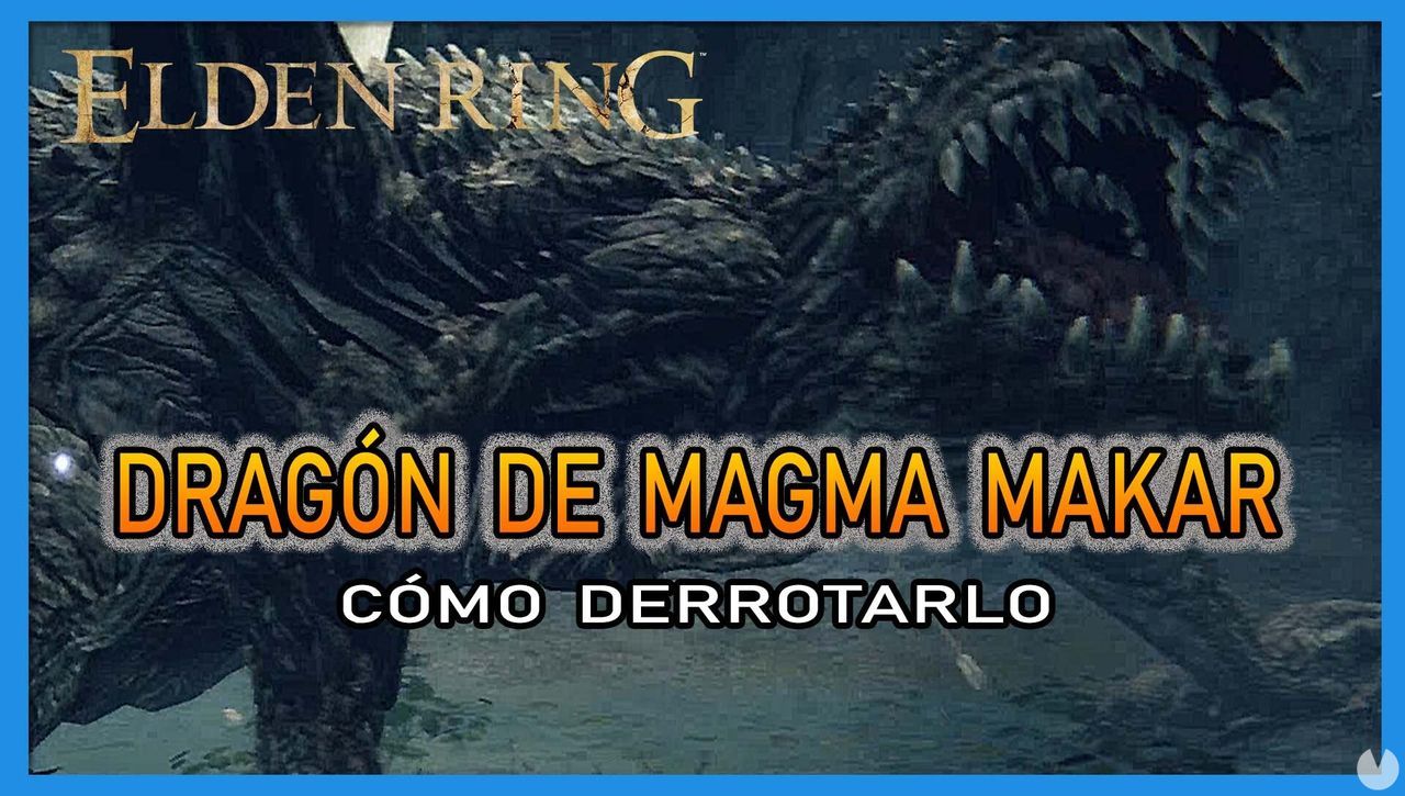 Dragn de magma Makar en Elden Ring: Cmo derrotarlo y recompensas - Elden Ring