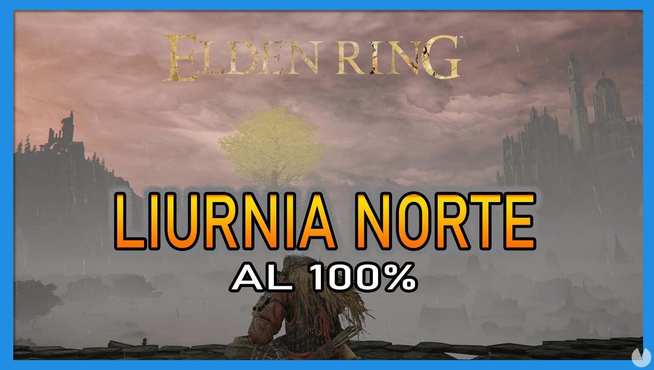 Elden Ring: Liurnia norte al 100% y mapa - Elden Ring