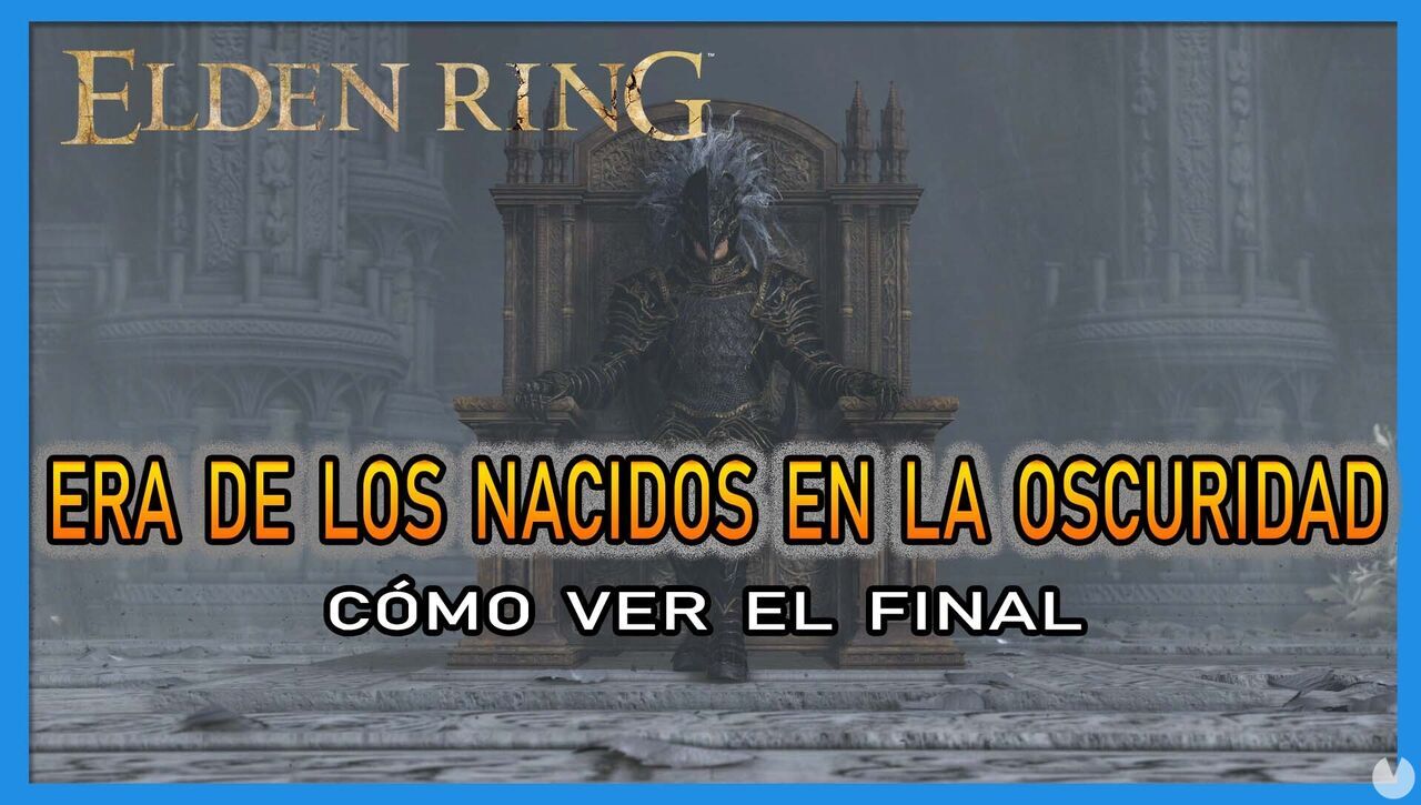 Elden Ring: final Era de los nacidos en la oscuridad y cmo verlo - Elden Ring