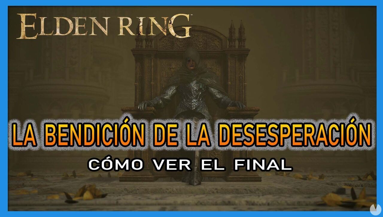 Elden Ring: final La bendicin de la desesperacin y cmo verlo - Elden Ring