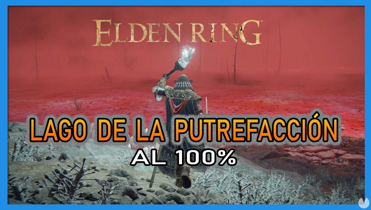 Elden Ring: Lago de la Putrefaccin al 100% y mapa - Elden Ring