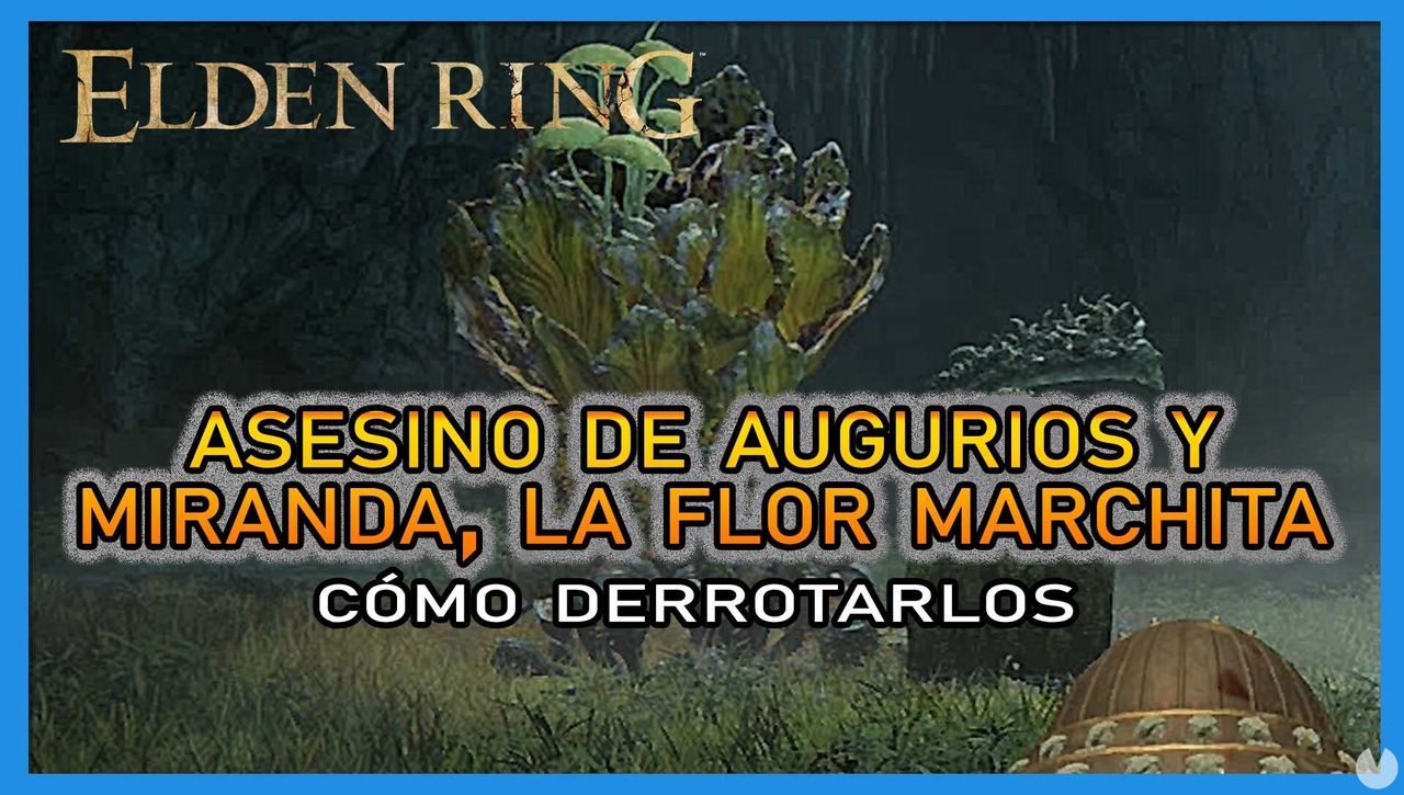 Asesino de augurios y Miranda, la flor marchita en Elden Ring: Cmo derrotarlos y recompensas - Elden Ring