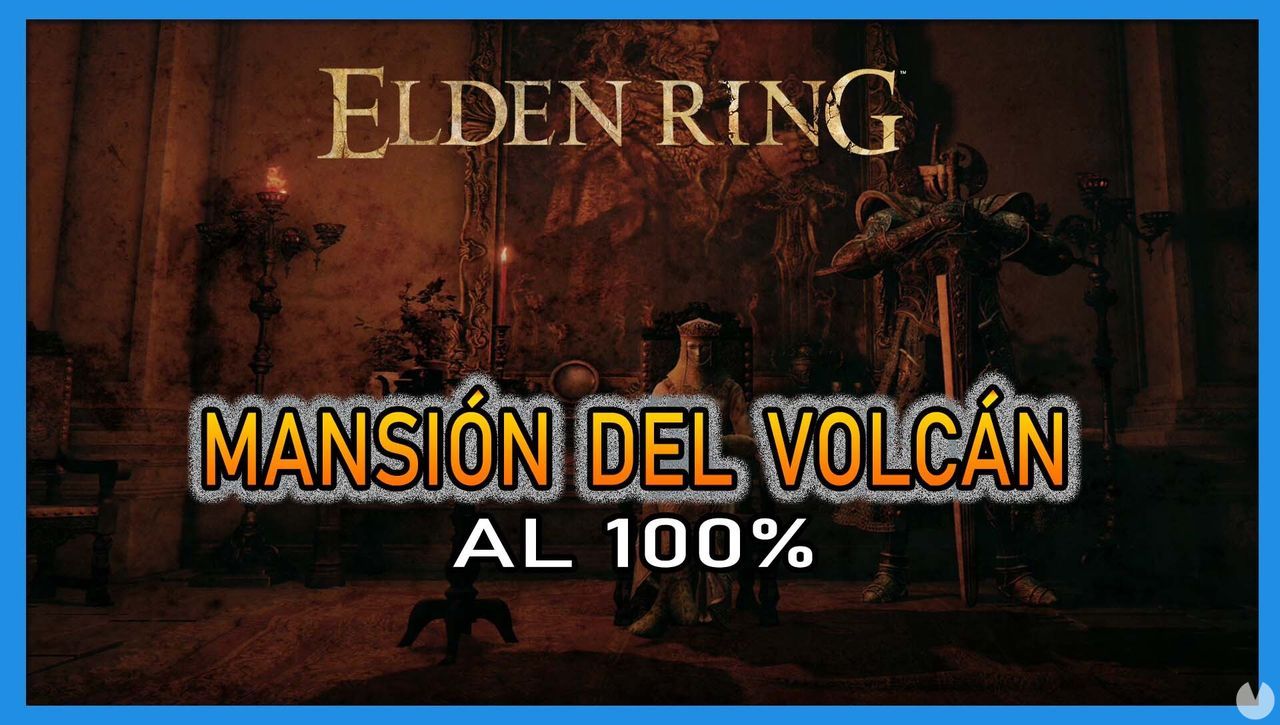 Elden Ring: Mansin del Volcn al 100% y mapa - Elden Ring