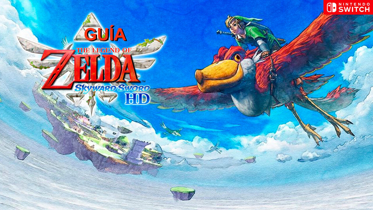 Gua The Legend of Zelda: Skyward Sword HD Switch, trucos, consejos y secretos