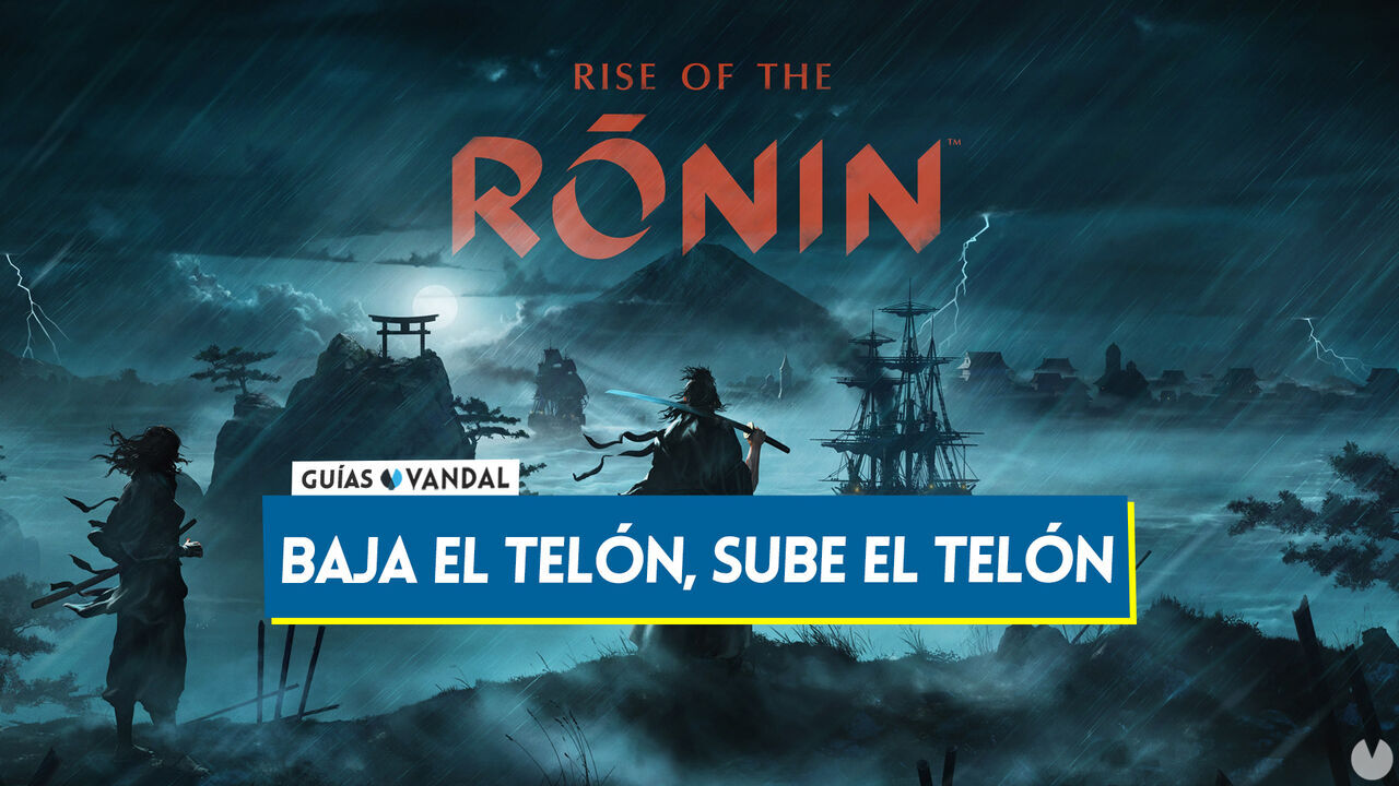 Baja el teln, sube el teln al 100% en Rise of the Ronin - Rise of the Ronin