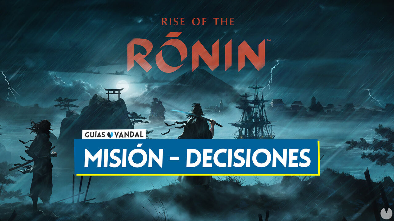 Misin de historia Decisiones al 100% en Rise of the Ronin - Rise of the Ronin