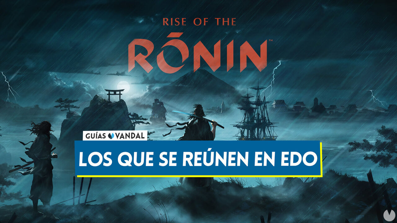 Los que se renen en Edo al 100% en Rise of the Ronin - Rise of the Ronin