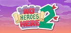 No Heroes Here 2