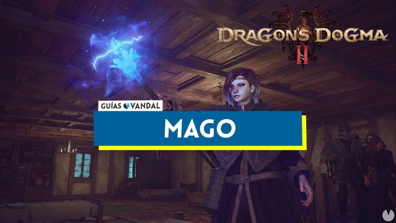 Mago en Dragon's Dogma 2: habilidades y cmo desbloquearlo - Dragon's Dogma 2