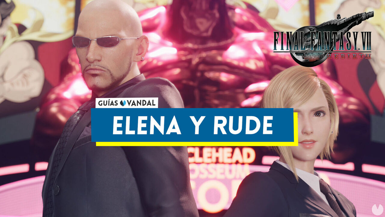 Elena y Rude en Final Fantasy VII Rebirth y cmo derrotarles - Final Fantasy VII Rebirth