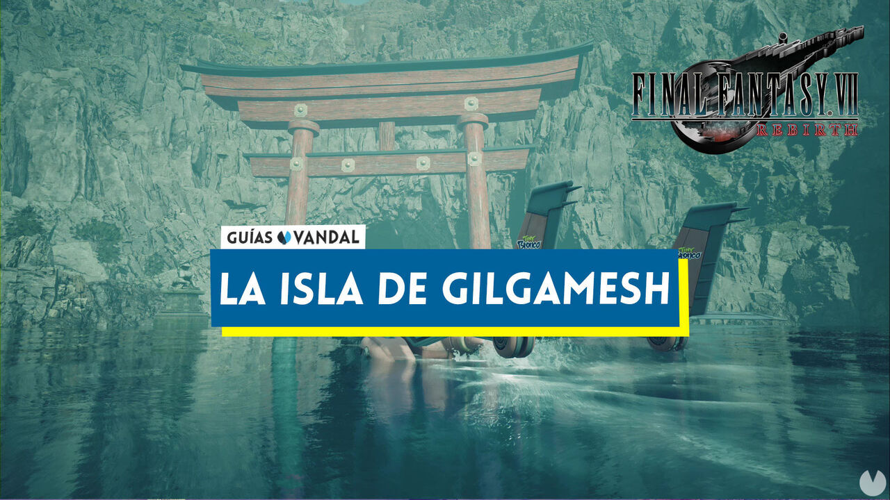 La isla de Gilgamesh al 100% en Final Fantasy VII Rebirth - Final Fantasy VII Rebirth