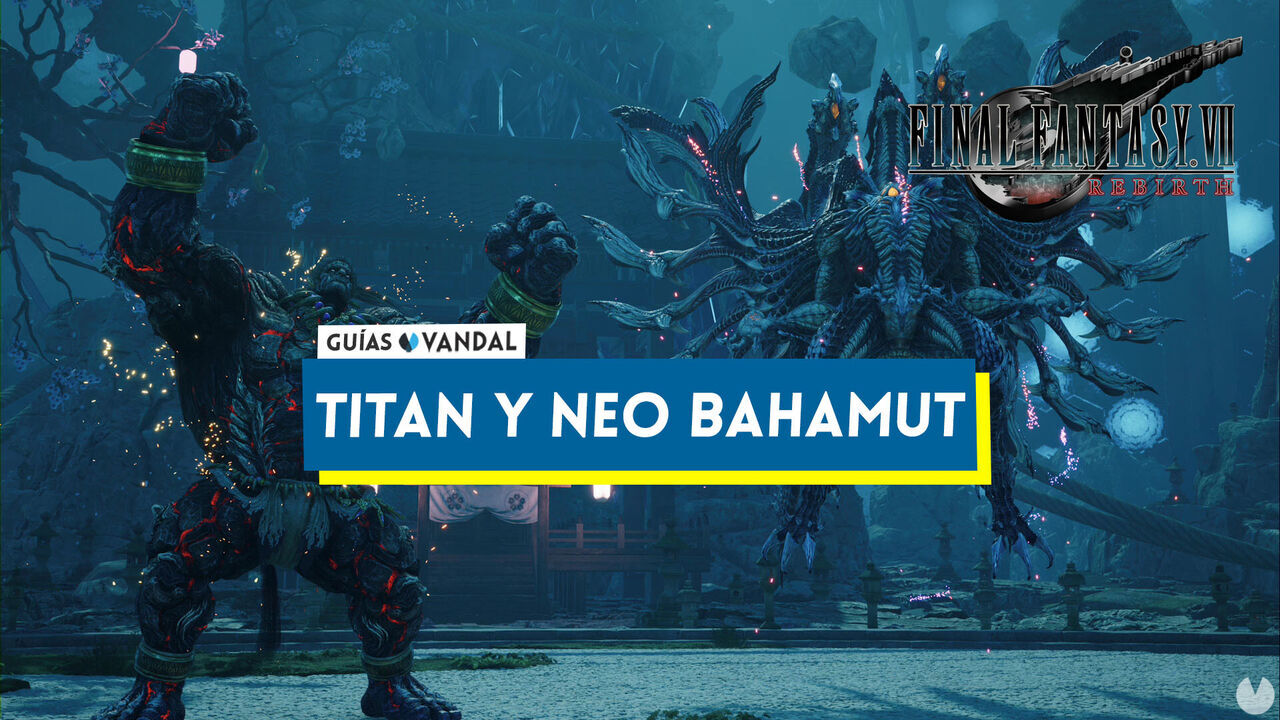 Titn y Neo Bahamut en Final Fantasy VII Rebirth y cmo derrotarlos - Final Fantasy VII Rebirth