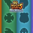So Much Stuff 5: Mix-Knacks Collector's Edition
